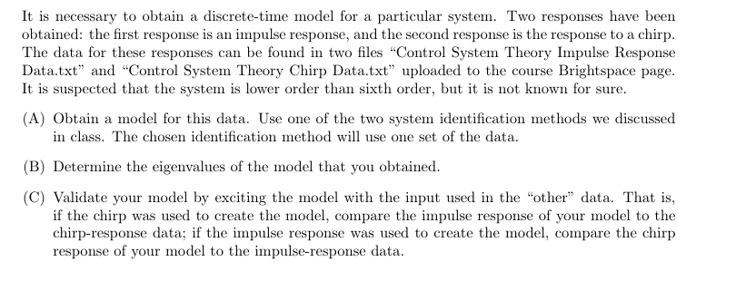 It is necessary to obtain a discrete - time model