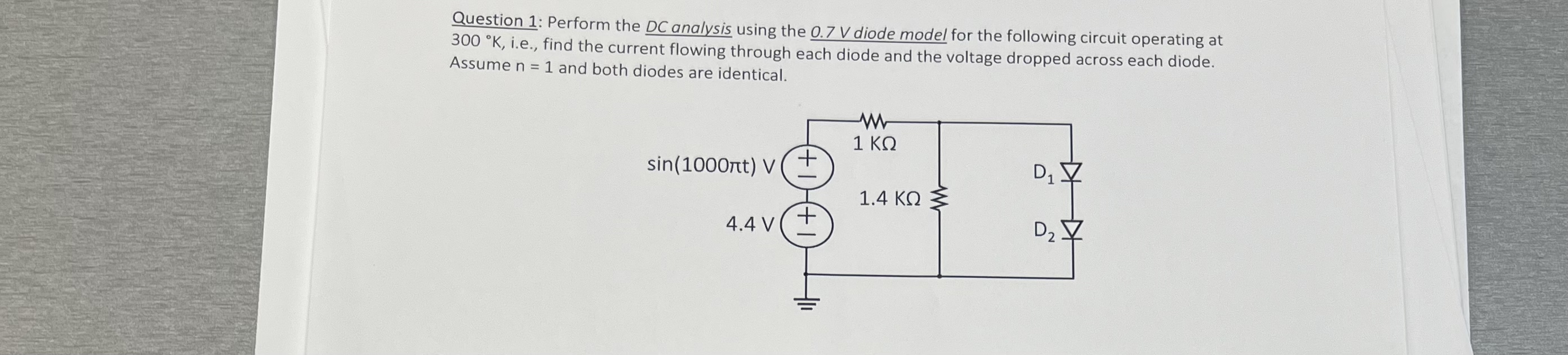 Question 1 : Perform the D C analysis ? ( ) using