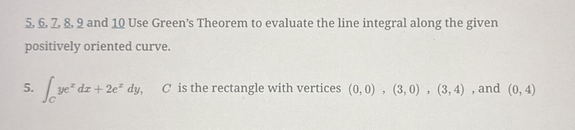 5 , 6 , 7 , 8 , 9 ? and 1 0 ? Use Green's Theorem