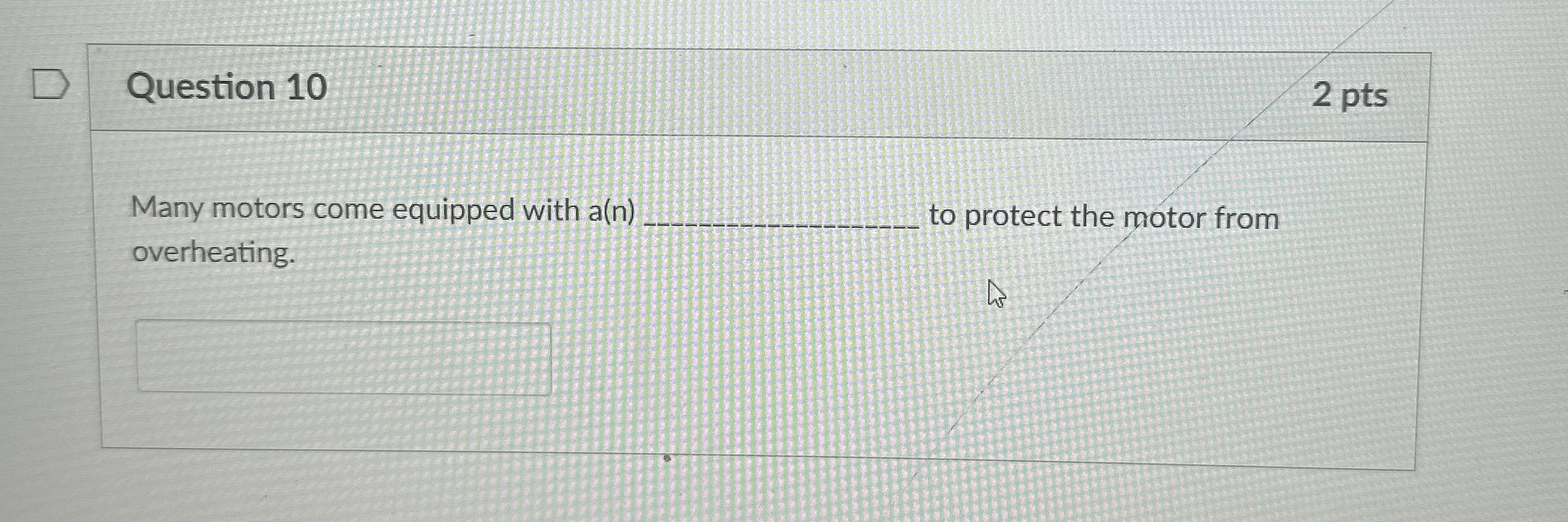 Question 1 0 2 pts Many motors come equipped with