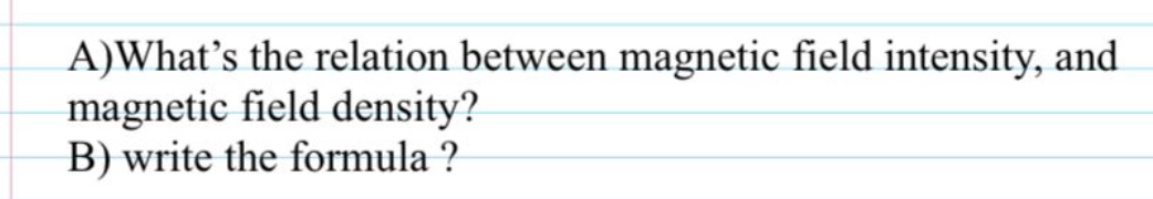 A ) What ' s the relation between magnetic field