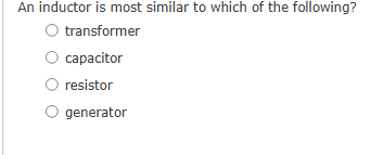 An inductor is most similar to which of the