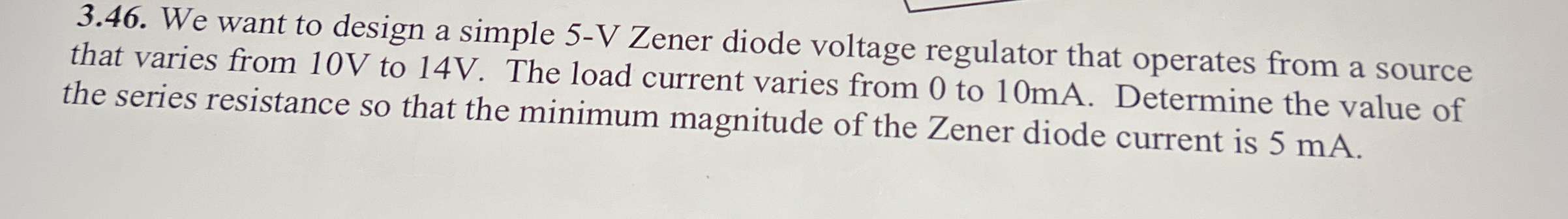3 . 4 6 . We want to design a simple 5 - V Zener