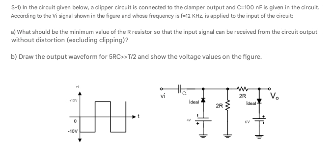 S - 1 ) In the circuit given below, a clipper