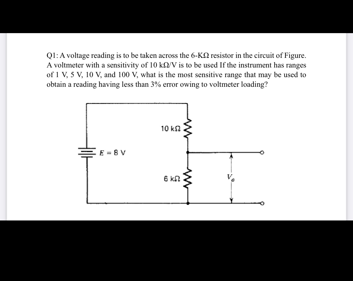 Q 1 : A voltage reading is to be taken across the