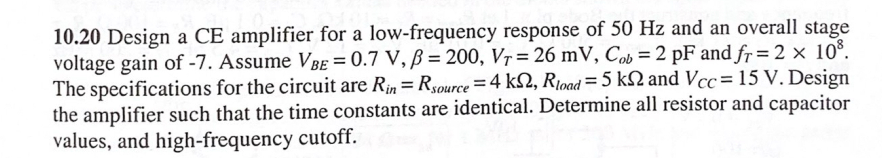 1 0 . 2 0 Design a CE amplifier for a low -