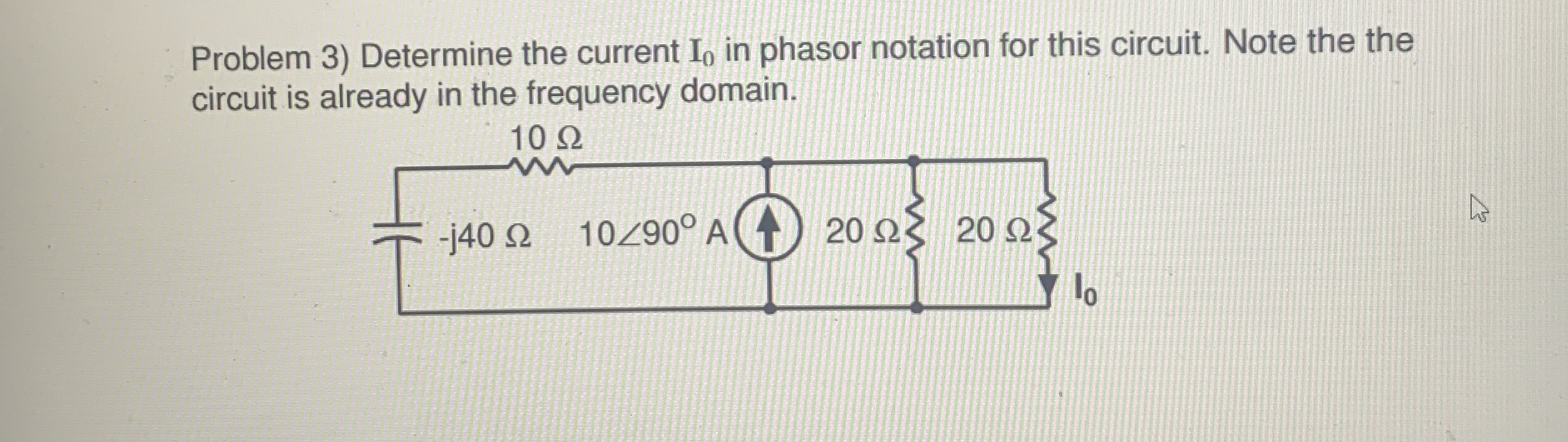 Problem 3 ) Determine the current I 0 in phasor