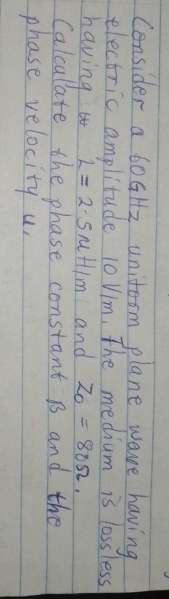 Consider a 6 0 GHz uniform plane wave having