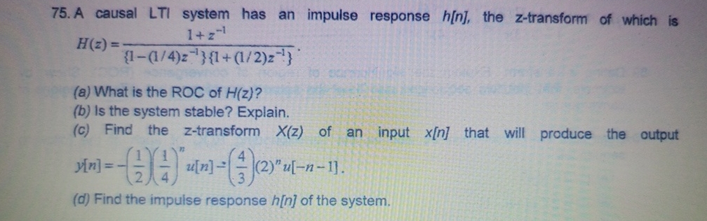 A causal LTI system has an impulse response h [ n