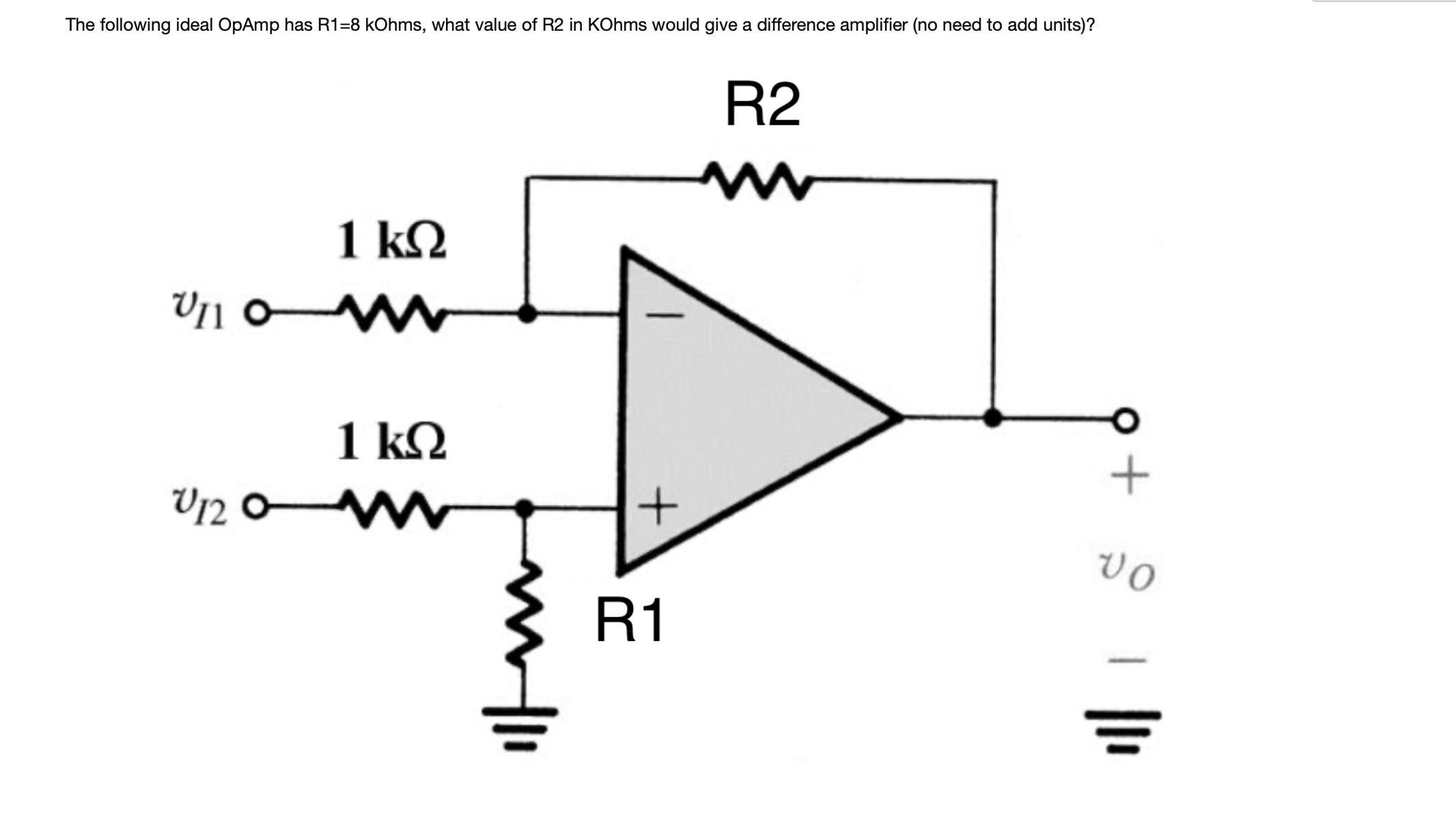 The following ideal OpAmp has R 1 = 8 kOhms, what