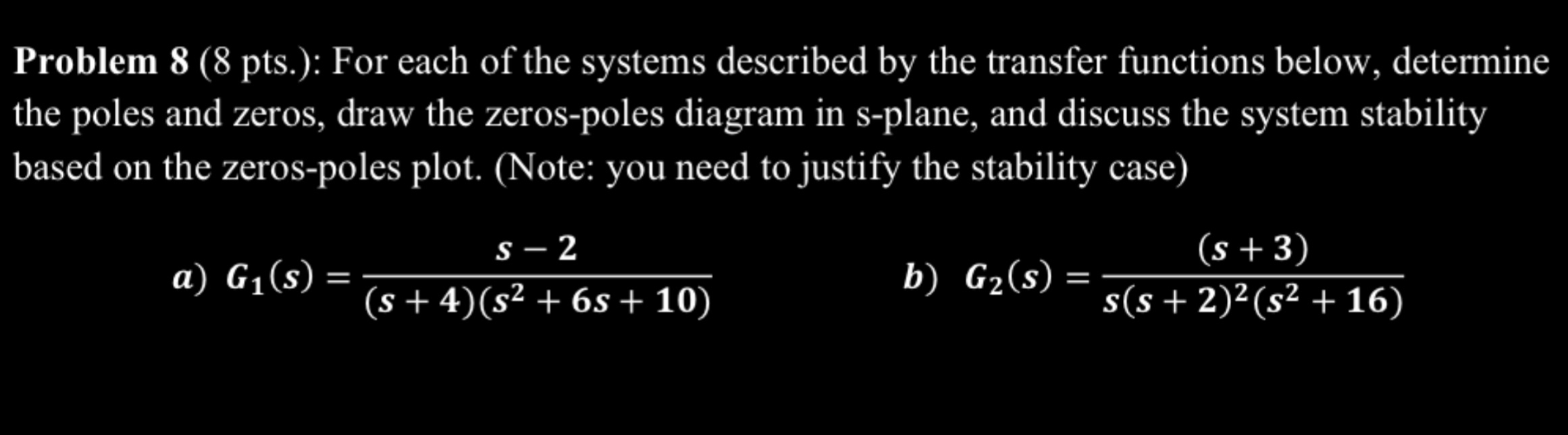 Problem 8 ( 8 pts . ) : For each of the systems