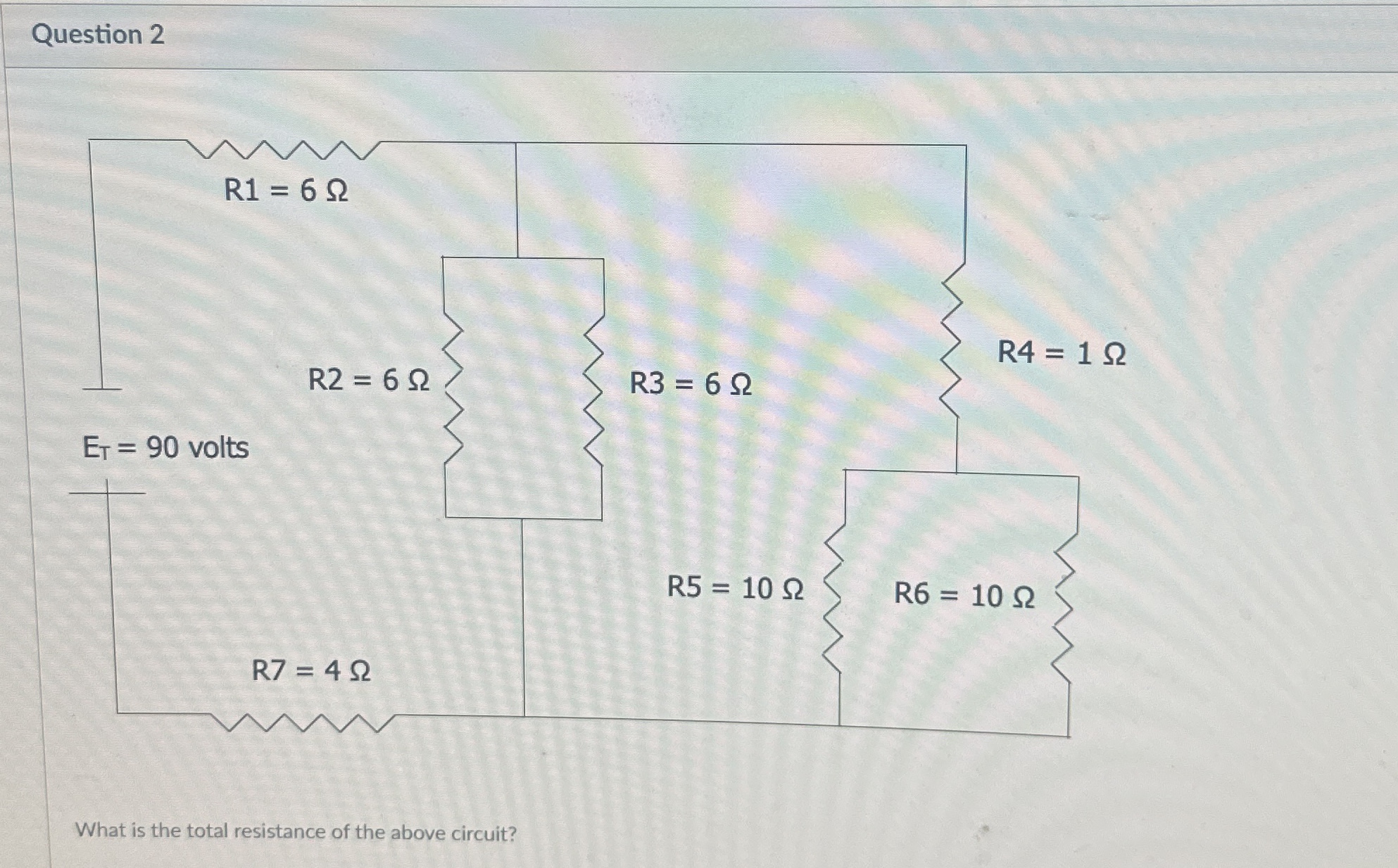 Question 2 What is the total resistance of the