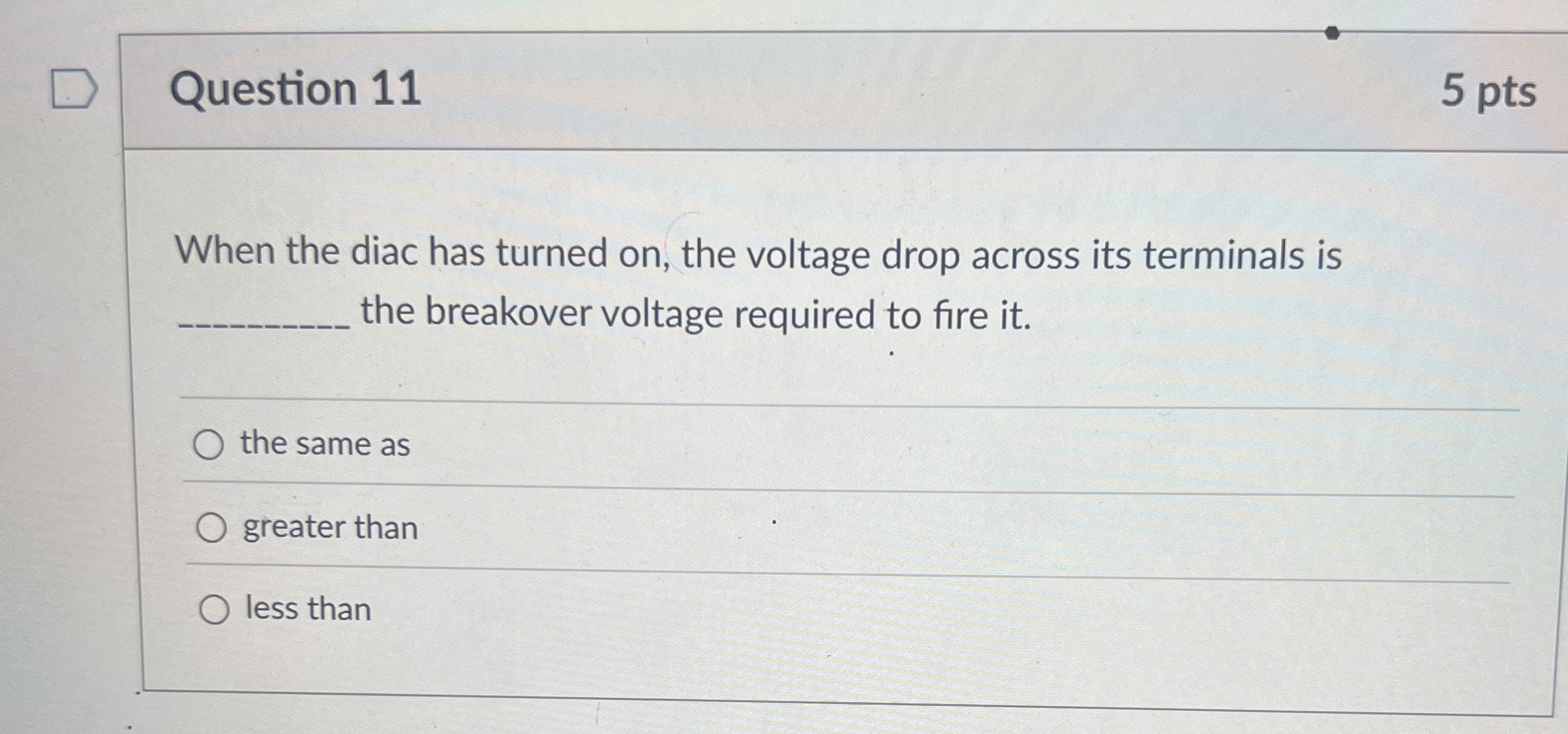 Question 1 1 5 pts When the diac has turned on ,