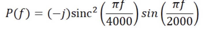 P ( f ) = ( - j ) sinc ^ ( 2 ) ( ( \ pi f ) / ( 4