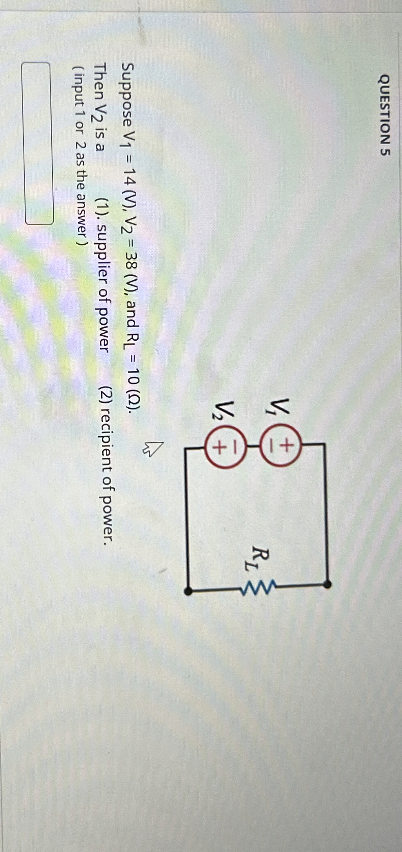 QUESTION 5 Suppose V 1 = 1 4 ( V ) , V 2 = 3 8 (