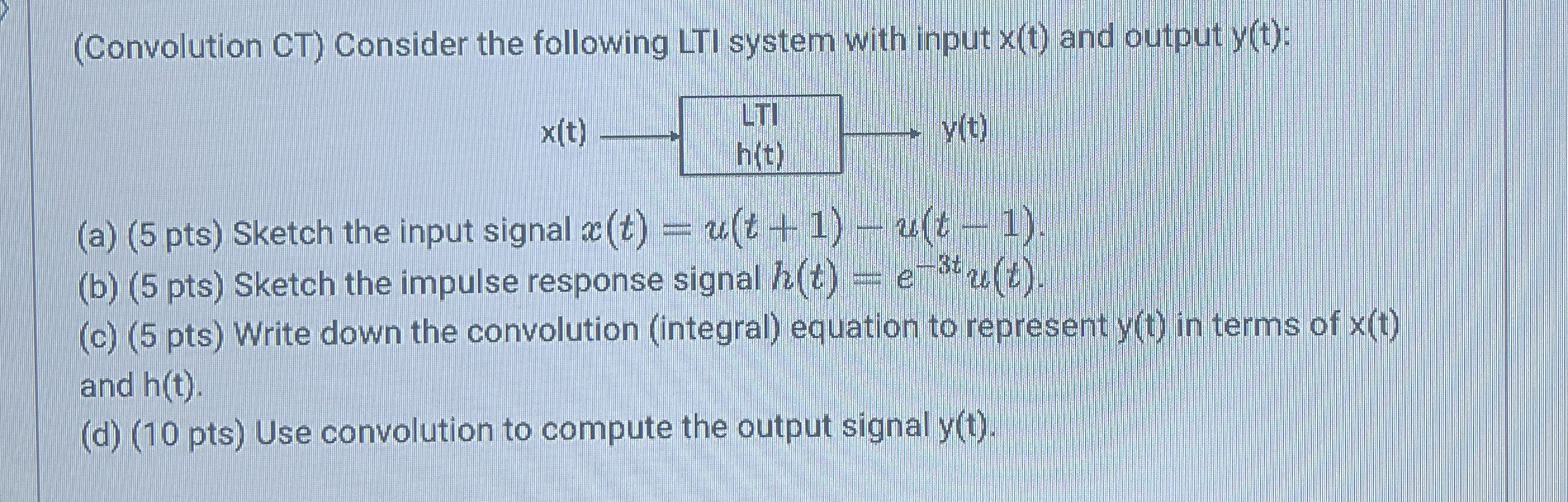 ( Convolution CT ) Consider the following LTI