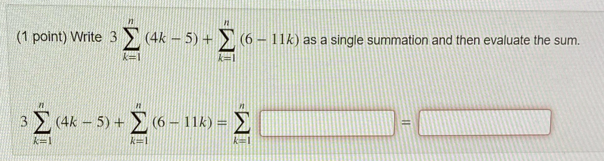 (1 point) Write 3 (4k - 5) + M IM= (6 - 1 1k) as