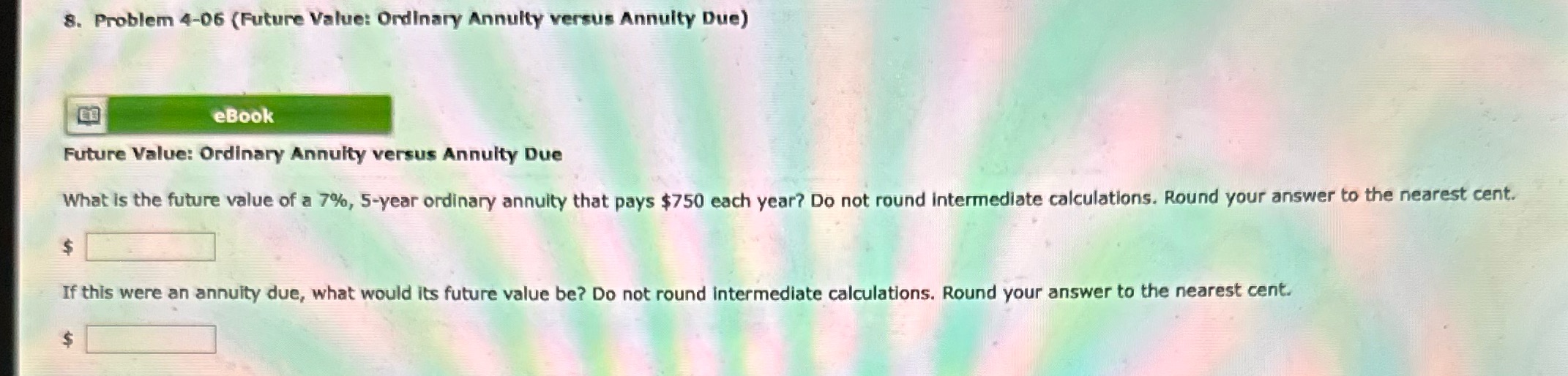 8. Problem 4-06 (Future Value: Ordinary Annuity