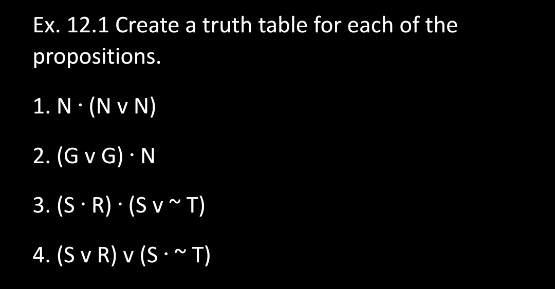 Truth tables for each Ex. 12.1 Create a truth