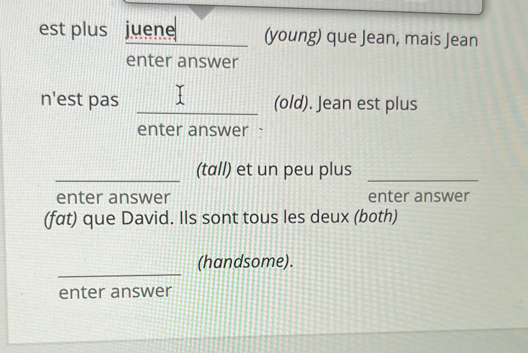 est plus juene (young) que Jean, mais Jean enter