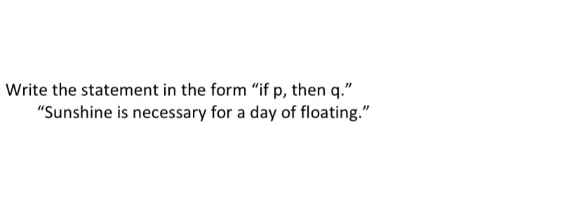 Write the statement in the form "if p, then q."