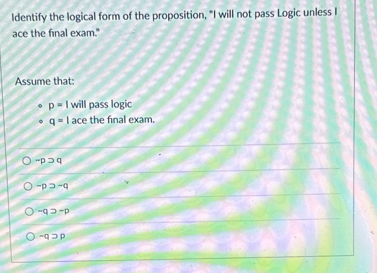 Identify the logical form of the proposition, "I