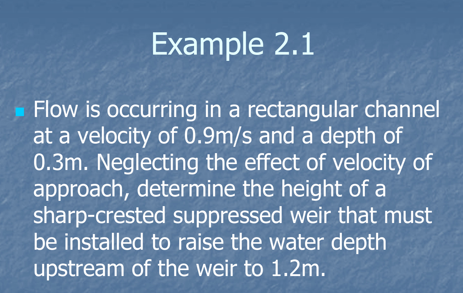 Example 2.1 Flow is occurring in a rectangular