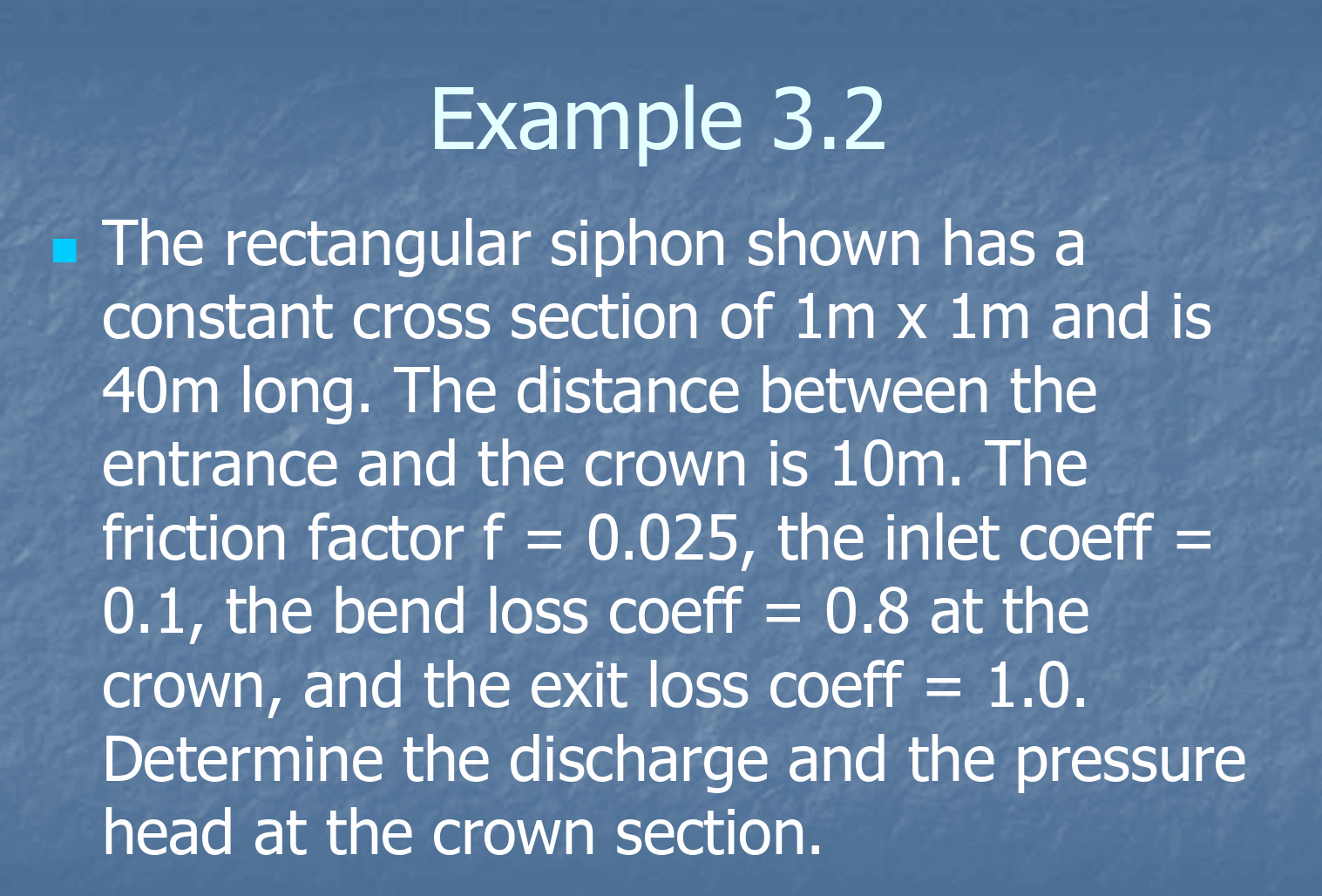 Example 2.1 Flow is occurring in a rectangular