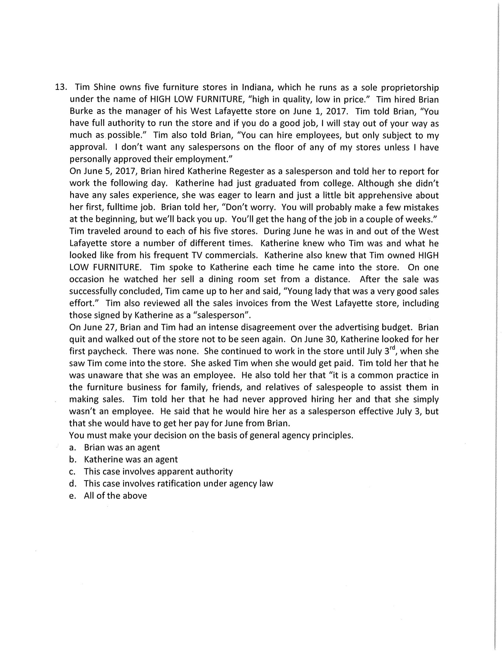 13. Tim Shine owns five furniture stores in