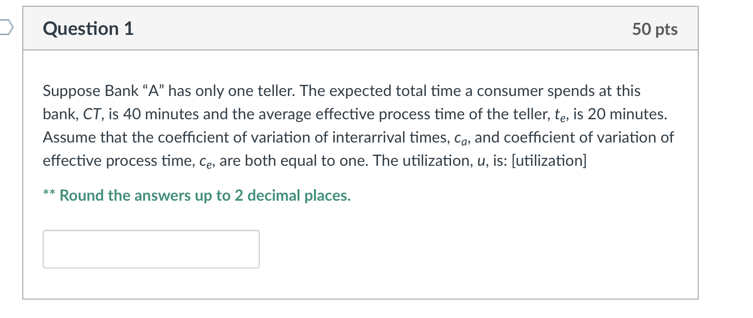 Suppose Bank \"A\" has only one teller. The