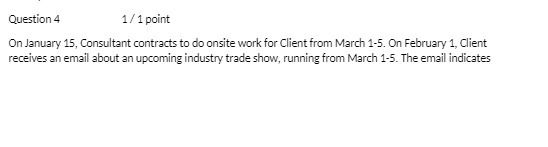 Question 4 1 / 1 point On January 15, Consultant