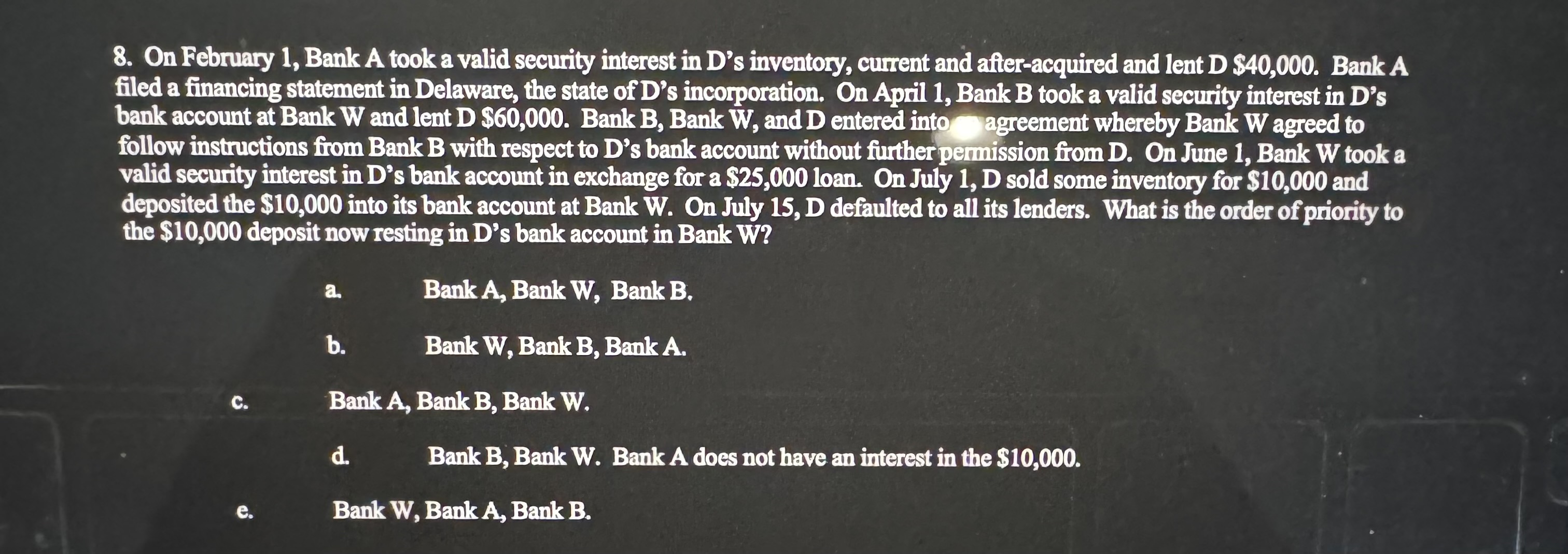 8. On February 1, Bank A took a valid security