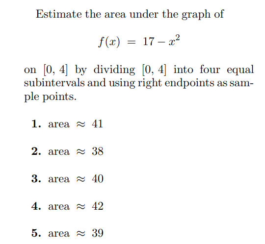 determine Estimate the area under the graph of