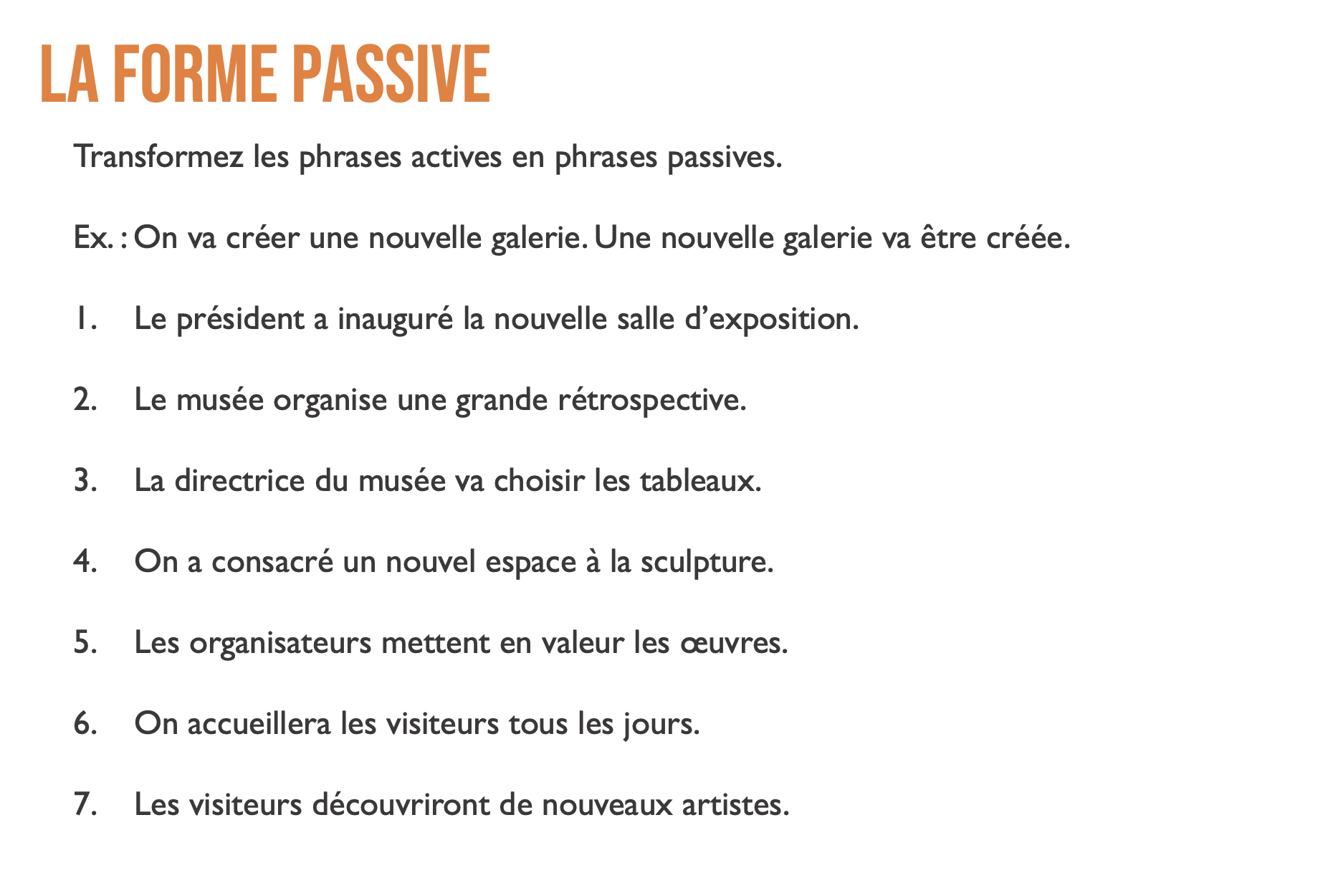LA FORME PASSIVE Transformez les phrases actives