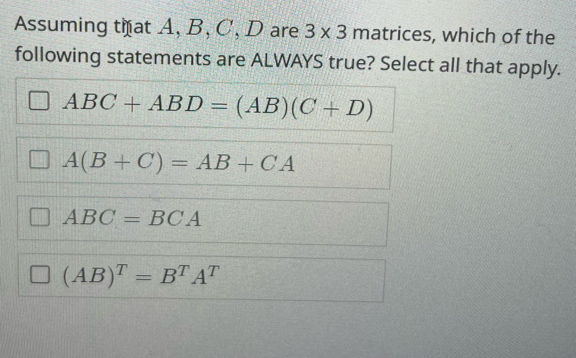 Assuming that A, B, C, D are 3 x 3 matrices,