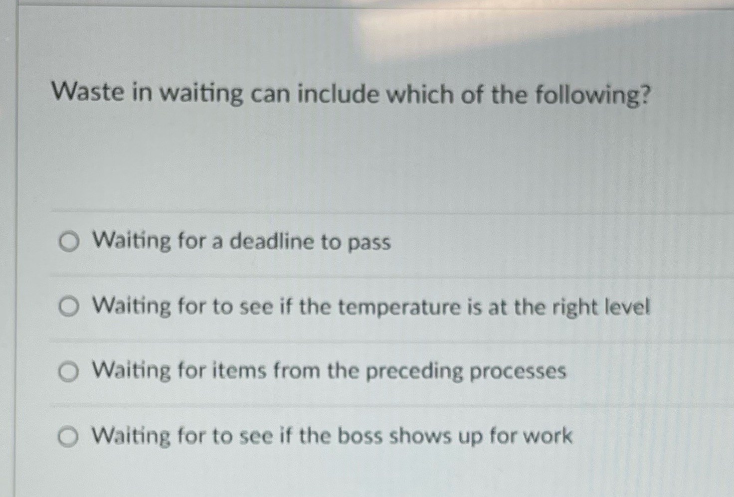 Waste in waiting can include which of the