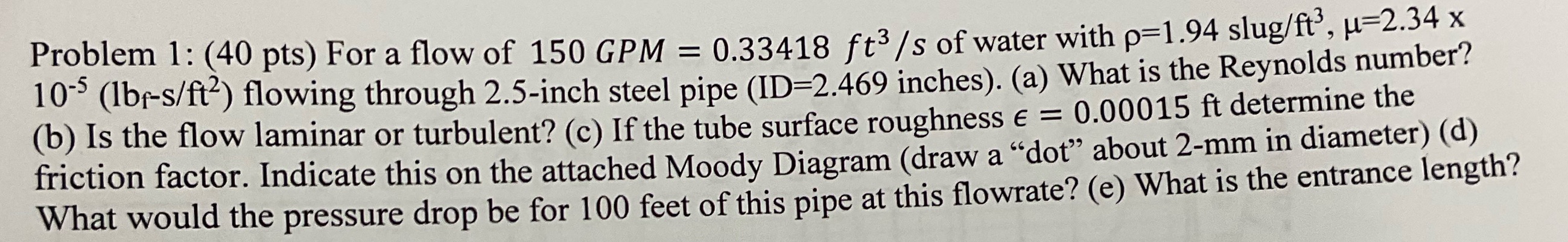 Problem 1: (40 pts) For a flow of 150 GPM =