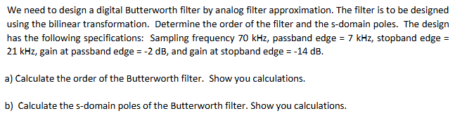 We need to design a digital Butterworth filter by