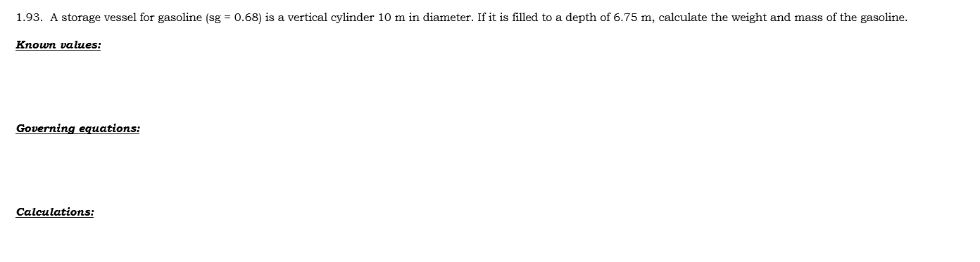 1.93. A storage vessel for gasoline (sg = 0.68)