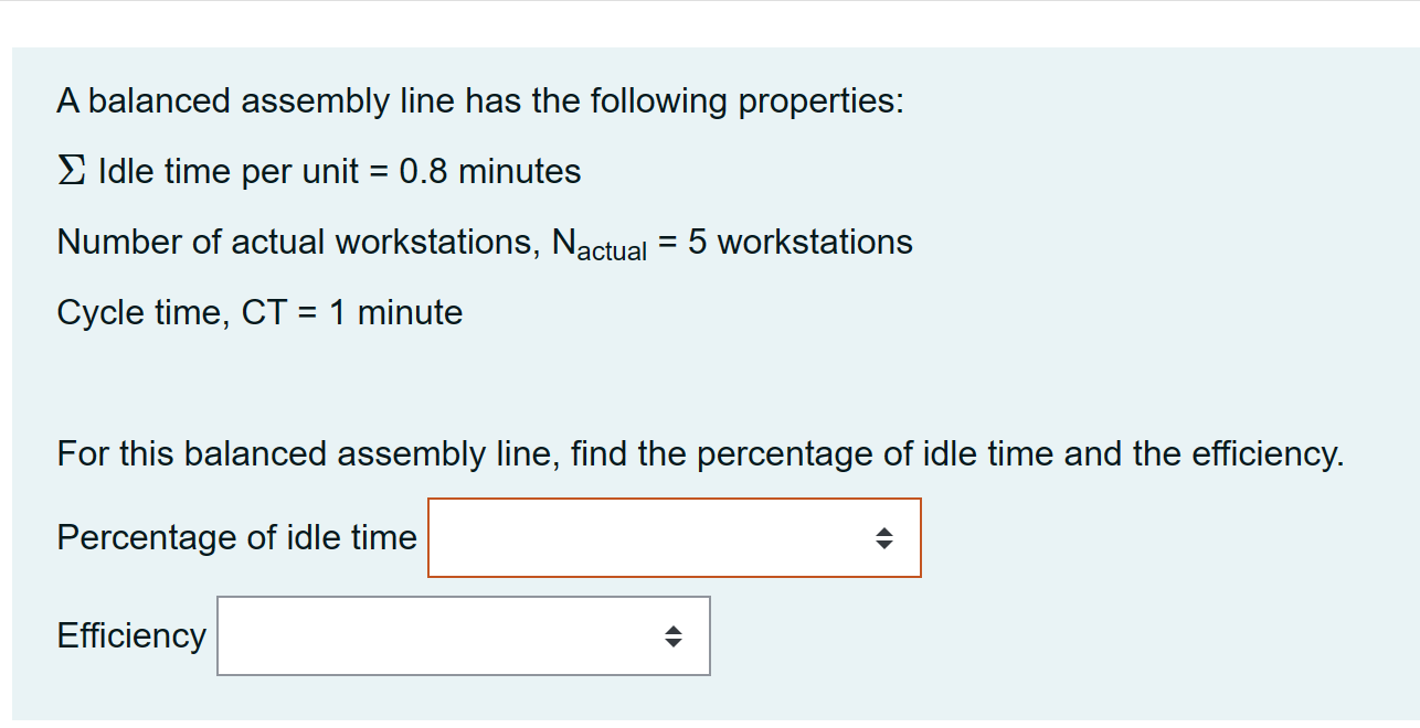 A balanced assembly line has the following