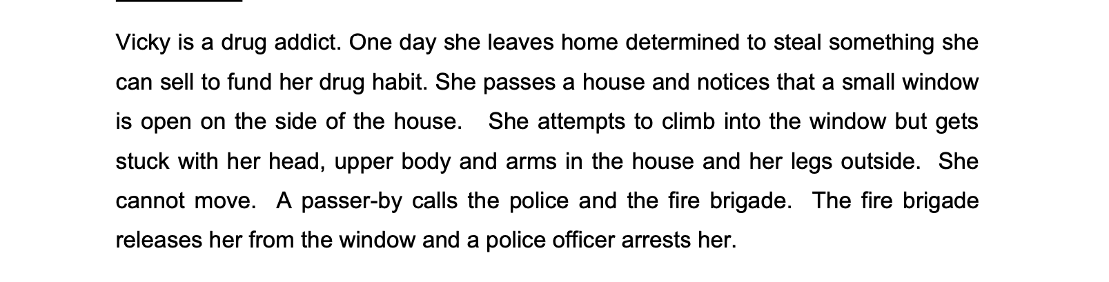 Vicky is a drug addict. One day she leaves home