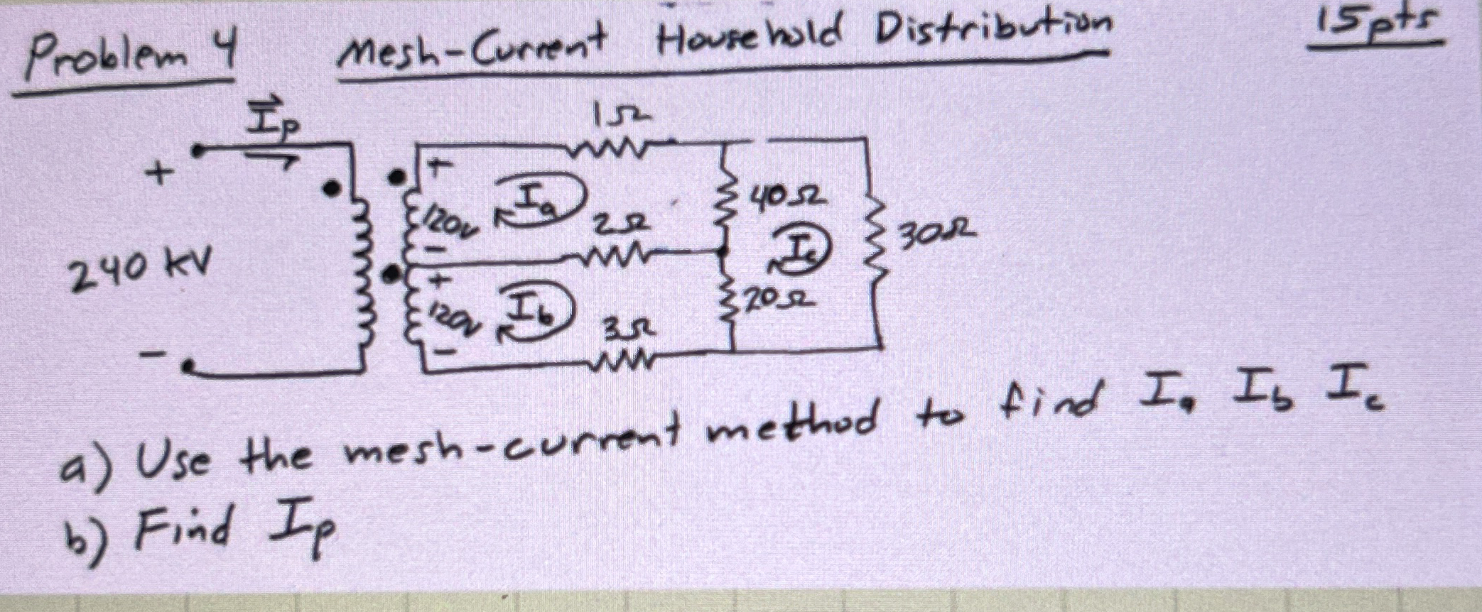 Problem 4 a ) Use the mesh - current method to
