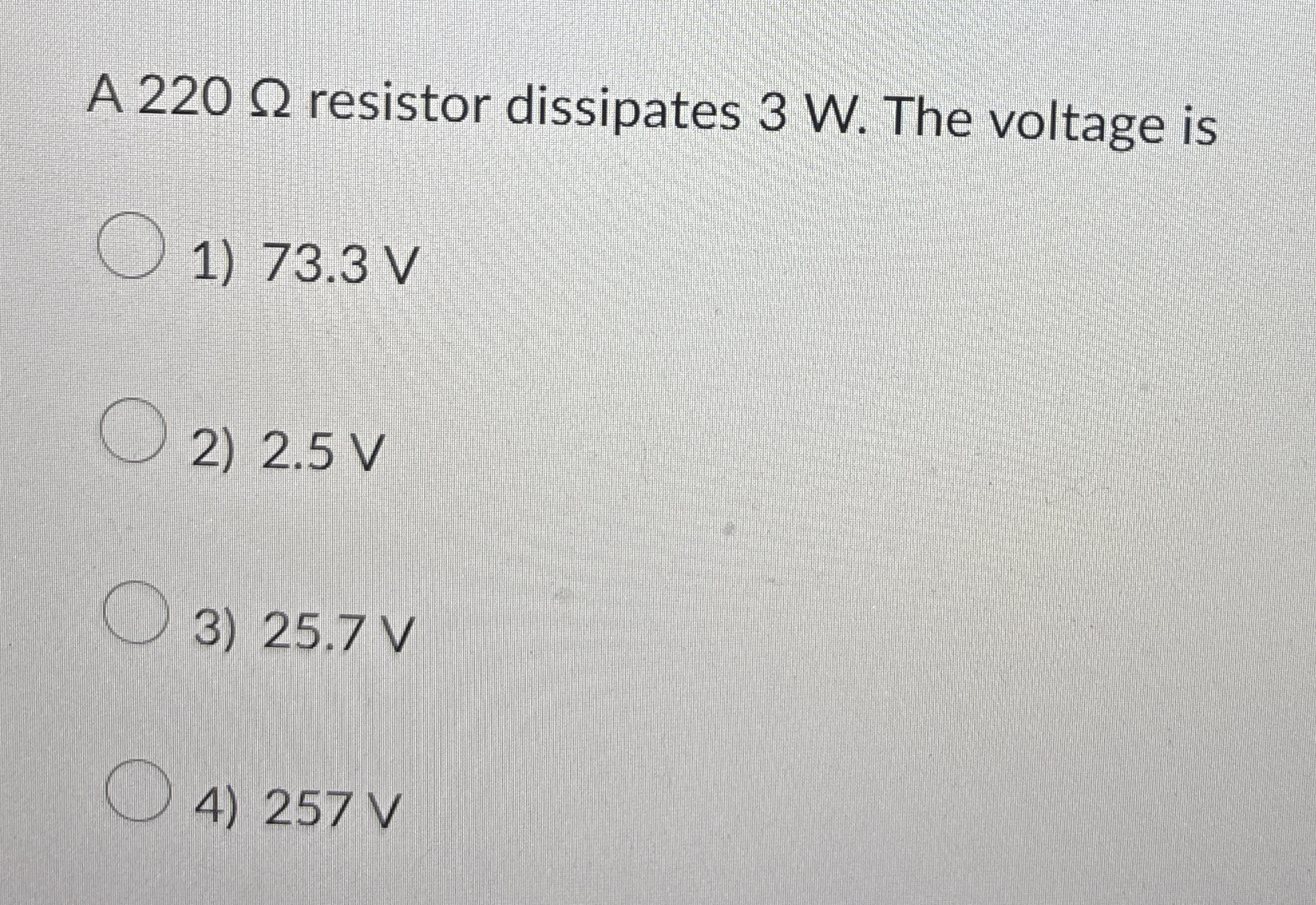 A 2 2 0 resistor dissipates 3 W . The voltage is