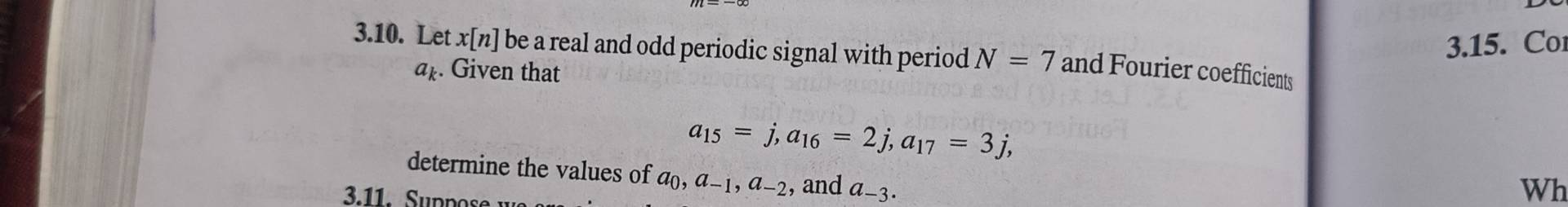 3 . 1 0 . Let x [ n ] be a real and odd periodic