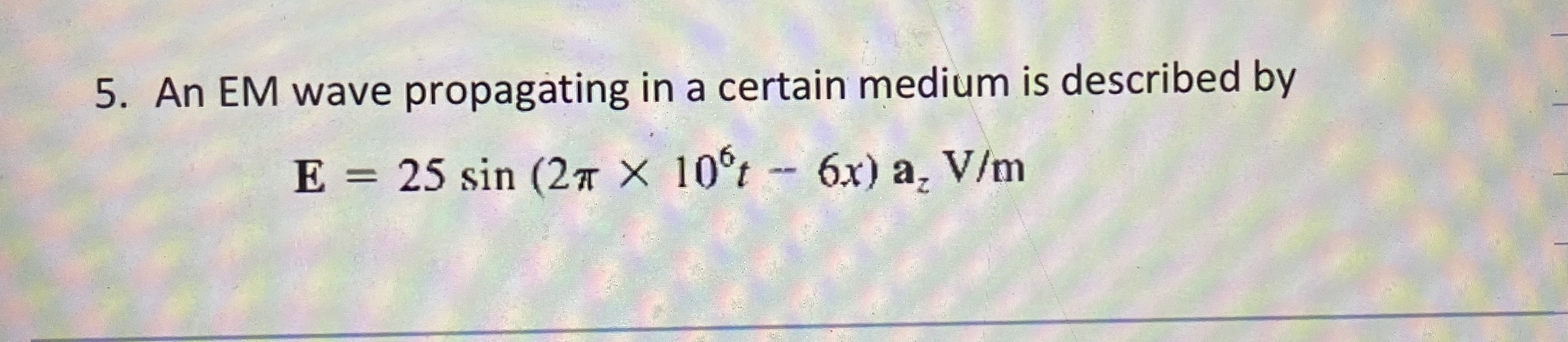 An EM wave propagating in a certain medium is