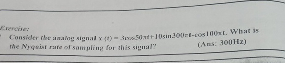 Exercise: Consider the analog signal x ( t ) = 3