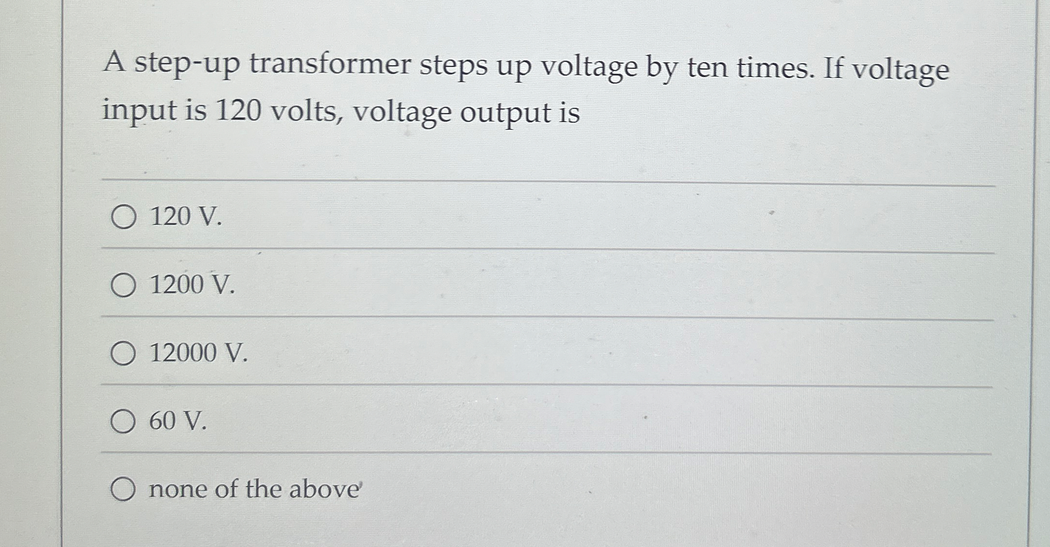A step - up transformer steps up voltage by ten