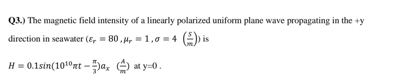 Q 3 . ) The magnetic field intensity of a