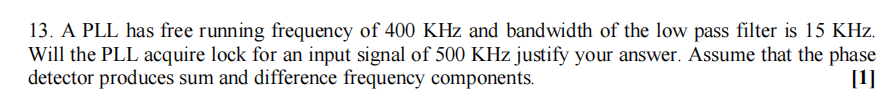 1 3 . A PLL has free running frequency of 4 0 0