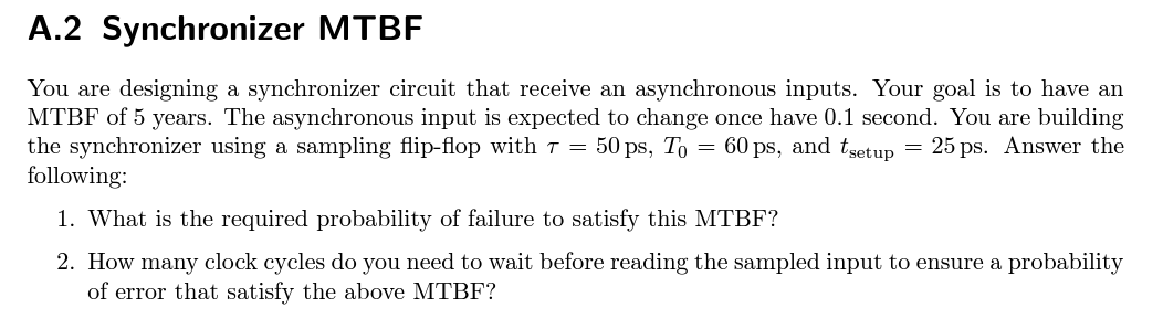 A . 2 Synchronizer MTBF You are designing a